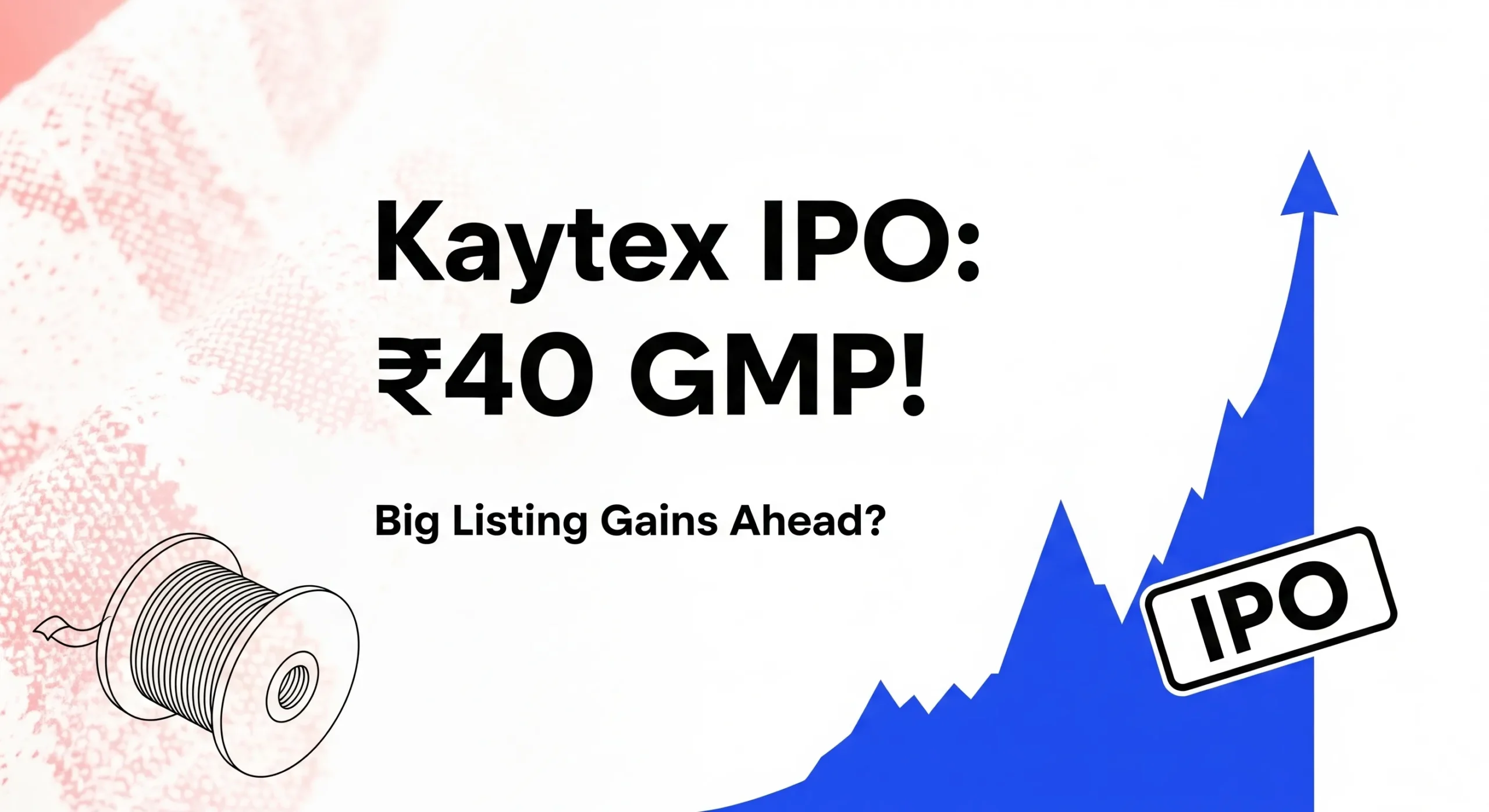 Kaytex Fabrics IPO GMP Rises to ₹40 – Investors Eye Up to 22% Listing Gains!
