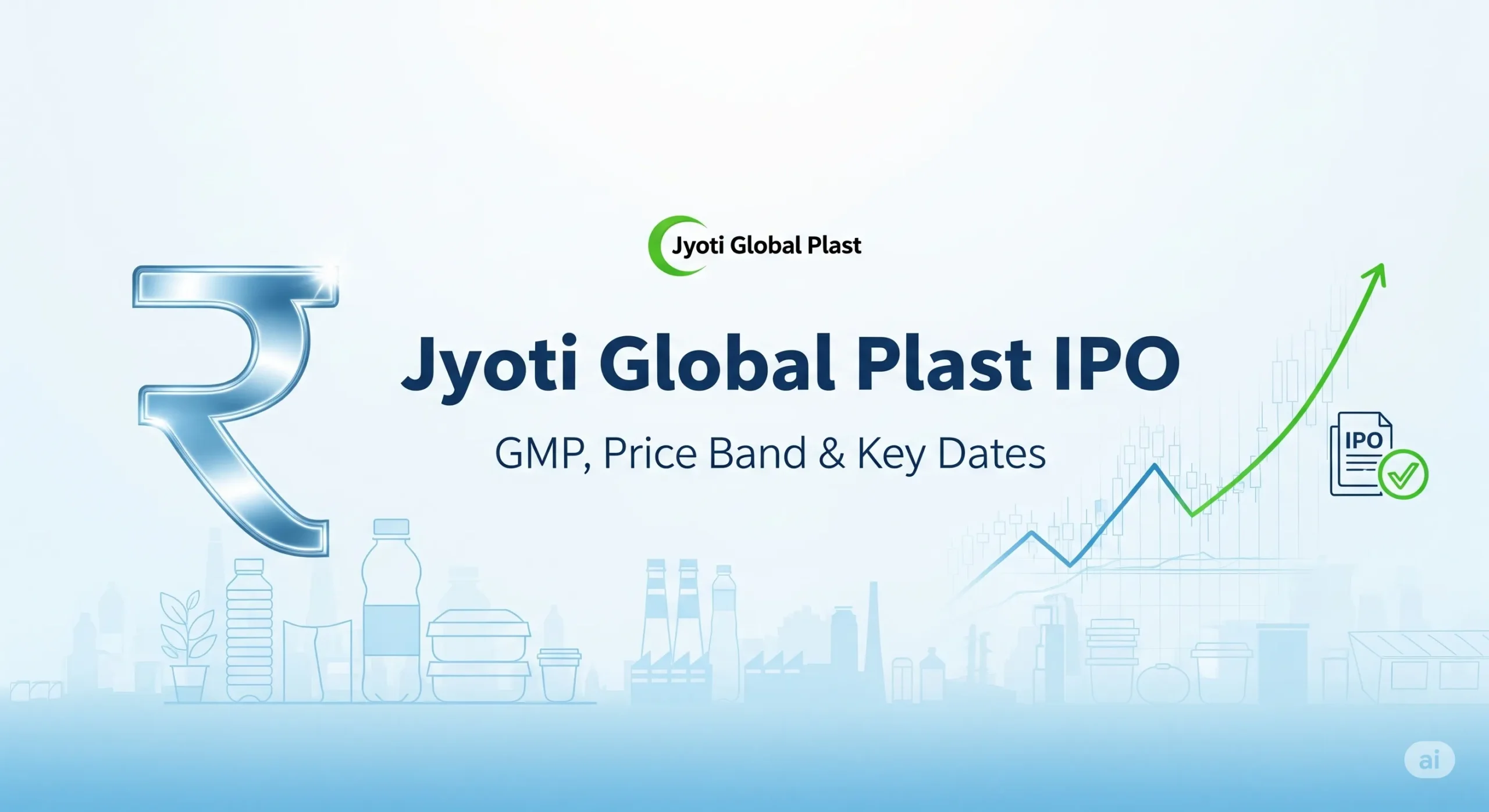 Jyoti Global Plast IPO GMP: Full Details on Price Band, Lot Size, GMP, Financials & Listing Date